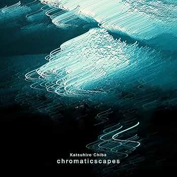 Katsuhiro Chiba - chromaticscapes (TTCD-003) - Amazon.com Music